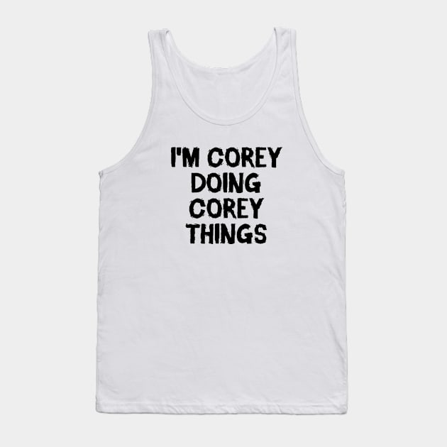 I'm Corey doing Corey things Tank Top by hoopoe